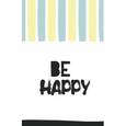 :  - Блокнот "Be happy", А5
