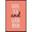 :  - Блокнот "Rain, tea, and good book"