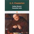 russische bücher: Новинка  - Gilbert Keith Chesterton Father Brown: Essential Tales = Отец Браун: избранные рассказы