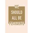 :  - Блокнот. We should all be feminists