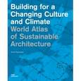 russische bücher: Pfammatter Ulrich - Building for a Changing Culture and Climate. World Atlas of Sustainable Architecture