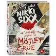 russische bücher: Никки Сикс - Как я стал Nikki Sixx. От детства на ферме до Motley Crue