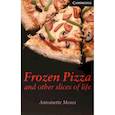 russische bücher: Moses Antoinette - Frozen Pizza and Other Slices of Life