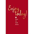 :  - Enjoy today! 5 ярких лет моей жизни