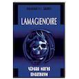 russische bücher: Ильченко Р.С. - Lamagienoir. Черная магия. Практикум
