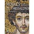 russische bücher: Bakirtzis, E. Kourkoutidou-Nikolaidou, Mavropoulou-Tsioumi - Мозаики Салоник 4-14 веков. Mosaics of Thessaloniki: 4th to 11th Century ( на английском языке)