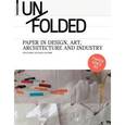 russische bücher:  - Unfolded. Paper in Design, Art, Architecture and Industry