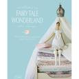 russische bücher: Tone Finnanger - Tilda's Fairy Tale Wonderland. Tone Finnanger