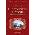 russische bücher: Кервуд Дж. О. - The Country Beyond. A Romance of the Wildernes