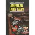 russische bücher: Баум Л.Ф. - American Fairy Tales / Американские волшебные сказки