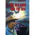 russische bücher: Хемингуэй Э. - Старик и море. Зеленые холмы Африки. Книга для чтения на английском языке