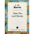 russische bücher: Барри Дж. - Peter Pan and Wendy / Питер Пэн и Венди: сказка на английском языке