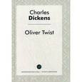 russische bücher: Диккенс Ч. - Oliver Twist / Приключения Оливера Твиста: роман на английском языке
