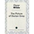 russische bücher: Уальд О. - The Picture of Dorian Gray = Портрет Дориана Грея: роман на английском языке