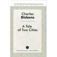 russische bücher: Диккенс Ч. - A Tale of Two Cities = Повесть о двух городах: роман на английском языке
