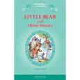 Little Bear and Other Stories