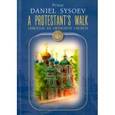 russische bücher: Priest Daniel Sysoev - A Protestant`s walk through an / Протестант ходьбы через