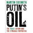 russische bücher: Sixsmith Martin - Putin's Oil. The Yukos Affair and the Struggle for Russia