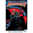 russische bücher: Абнетт Д. - Вселенная DC. Rebirth. Аквамен. Книга 2. Восхождение Черной Манты