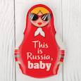 :  - Магнит в форме матрешки "This is Russia baby"