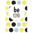 :  - Be kind
