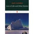 russische bücher: London J. - Love of Life and Other Stories / "Любовь к жизни" и другие рассказы