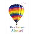 russische bücher: Twain M. - Tom Sawyer Abroad / Том Сойер за границей