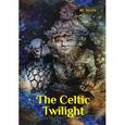 russische bücher: Yeats W. - The Celtic Twilight