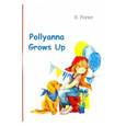 russische bücher: Porter Eleanor H. - Pollyanna Grows Up / Полианна выросла