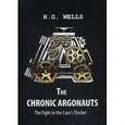 russische bücher: Wells H.G. - The Chronic Argonauts, and The Fight in the Lion's / Аргонавты времени и Битва в Львиных Зарослях