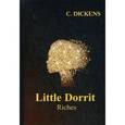 russische bücher: Dickens C. - Little Dorrit. Riches