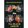 russische bücher: Stevenson R.L. - The Black Arrow = Черная стрела: на английском языке
