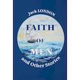russische bücher: London J. - Faith of Men, and Other Stories - Мужская верность и другие рассказы