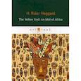 russische bücher: Haggard Henry Rider - The Yellow God: An Idol of Africa