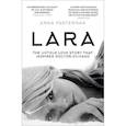 russische bücher: Pasternak Anna - Lara: The Untold Love Story That Inspired Doctor Zhivago