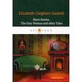 russische bücher: Gaskell Elizabeth Cleghorn - Short Stories. The Grey Woman and other Tales