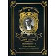 russische bücher: London Jack - Short Stories II = Сборник рассказов 2. Т. 21: на англ.яз