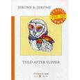russische bücher: Jerome K.Jerome - Told After Supper