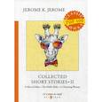 russische bücher: Jerome K.Jerome - Collected Short Stories II