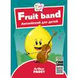 russische bücher: Frost Arthur - Fruit band. Фруктовый оркестр. Английский для детей