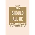 :  - Блокнот. We should all be feminists
