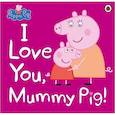 russische bücher:  - Peppa Pig: I Love You, Mummy Pig