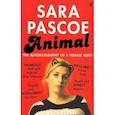 russische bücher: Pascoe Sara - Animal. The Autobiography of a Female Body
