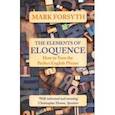 russische bücher: Forsyth Mark - The Elements of Eloquence. How to Turn the Perfect English Phrase