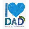 russische bücher: Carle Eric - I Love Dad with The Very Hungry Caterpillar