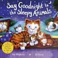 russische bücher: Whybrow Ian - Say Goodnight to the Sleepy Animals! (PB) illustr