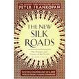russische bücher: Frankopan Peter - The New Silk Roads. The Present and Future of the World