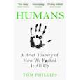 russische bücher: Phillips Tom - Humans. A Brief History of How We F*cked It All Up