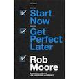 russische bücher: Moore Rob - Start Now. Get Perfect Later