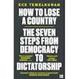 russische bücher: Temelkuran Ece - How to Lose a Country. The 7 Steps from Democracy to Dictatorship